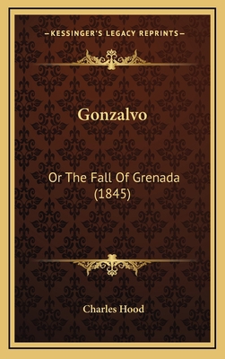 Gonzalvo: Or The Fall Of Grenada (1845) 1164788418 Book Cover