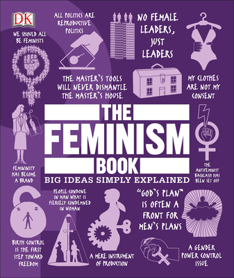 The Feminism Book: Big Ideas Simply Explained 1465479562 Book Cover