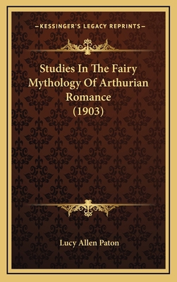 Studies In The Fairy Mythology Of Arthurian Rom... 1167107799 Book Cover