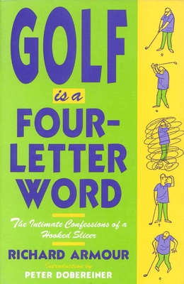 Golf Is a Four-Letter Word: The Intimate Confes... 1558212221 Book Cover