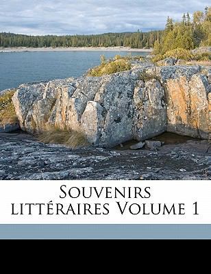 Souvenirs litt?raires Volume 1 [French] 1171940300 Book Cover