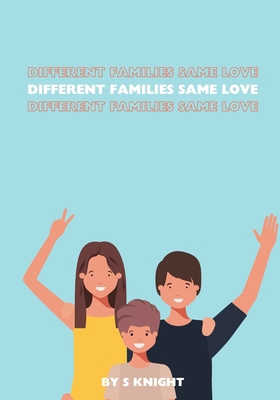 Different Families, Same Love B0DJWF274W Book Cover