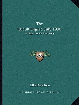 The Occult Digest, July 1930: A Magazine For Ev... 1163163414 Book Cover