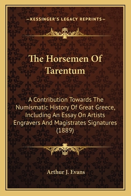 The Horsemen Of Tarentum: A Contribution Toward... 1163974560 Book Cover