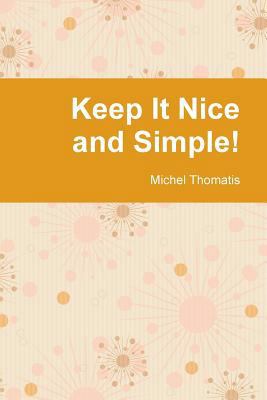 Keep It Nice and Simple! 1304825302 Book Cover