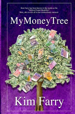 My Money Tree: The life of Kim Farry, the 'Mill... 1091694095 Book Cover