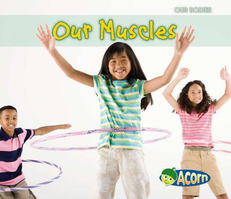 Our Muscles 1432935933 Book Cover