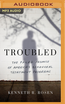 Troubled: The Failed Promise of America's Behav... 1799771466 Book Cover