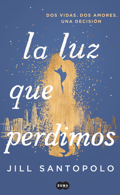 La Luz Que Perdimos / The Light We Lost [Spanish] 8491291784 Book Cover