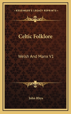 Celtic Folklore: Welsh and Manx V1 1163434280 Book Cover