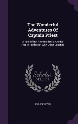 The Wonderful Adventures Of Captain Priest: A T... 1347637656 Book Cover
