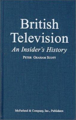 British Television: An Insider's History 0786406534 Book Cover