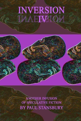 Inversion IV: Another Infusion of Speculative F... 0998651699 Book Cover