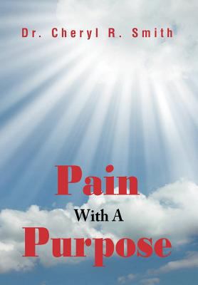 Pain With A Purpose 1469178559 Book Cover