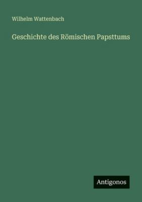 Geschichte des Römischen Papsttums [German] 3386454410 Book Cover