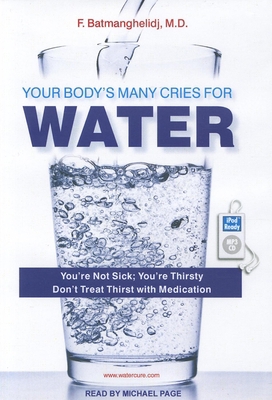 Your Body's Many Cries for Water: You're Not Si... 1452656975 Book Cover
