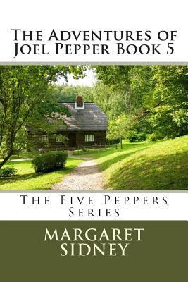 The Adventures of Joel Pepper Book 5 149044212X Book Cover