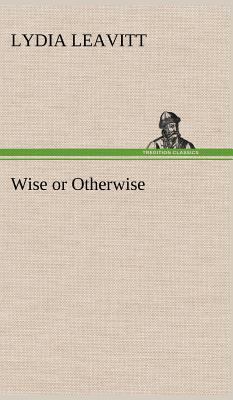 Wise or Otherwise 3849174352 Book Cover