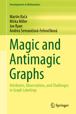 Magic and Antimagic Graphs: Attributes, Observa... 3030245810 Book Cover