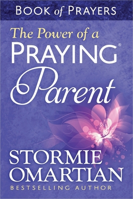 The Power of a Praying Parent Book of Prayers 0736957693 Book Cover