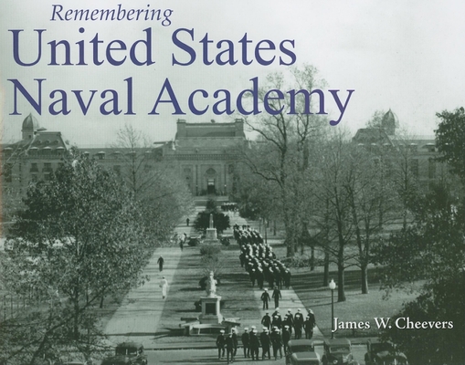 Remembering United States Naval Academy 1596526831 Book Cover