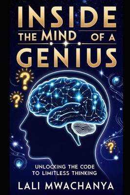 Inside the Mind of a Genius: Unlocking the Code... B0DZGQ54GM Book Cover