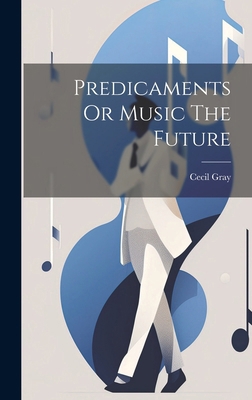 Predicaments Or Music The Future 101996460X Book Cover
