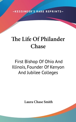The Life Of Philander Chase: First Bishop Of Oh... 0548278598 Book Cover