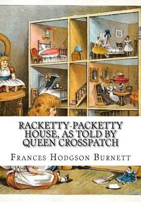 Racketty-Packetty House, as Told by Queen Cross... 1724647776 Book Cover