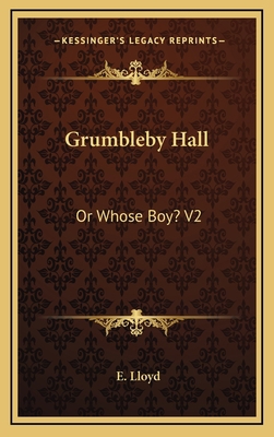 Grumbleby Hall: Or Whose Boy? V2 1163548634 Book Cover