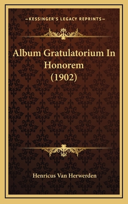 Album Gratulatorium In Honorem (1902) [Latin] 116684336X Book Cover