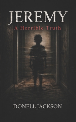 Jeremy: A Horrible Truth B0GLNZS3ZK Book Cover