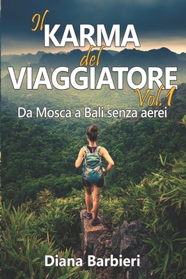 Il karma del viaggiatore - Vol. 1: Da Mosca a B... [Italian] B0BL9ZLY9R Book Cover