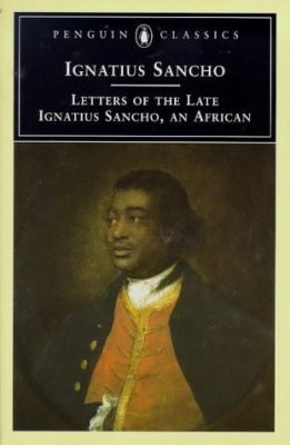 The Letters of the Late Ignatius Sancho, an Afr... 0140436375 Book Cover