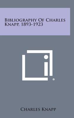 Bibliography of Charles Knapp, 1893-1923 1258842297 Book Cover