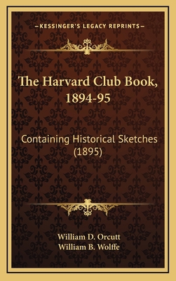 The Harvard Club Book, 1894-95: Containing Hist... 1167261593 Book Cover