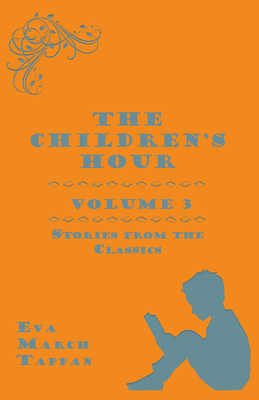 The Children's Hour, Volume 3. Stories from the... 1473317053 Book Cover