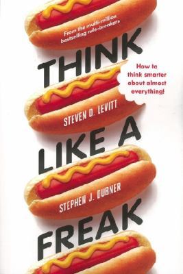Think Like a Freak 1846147891 Book Cover