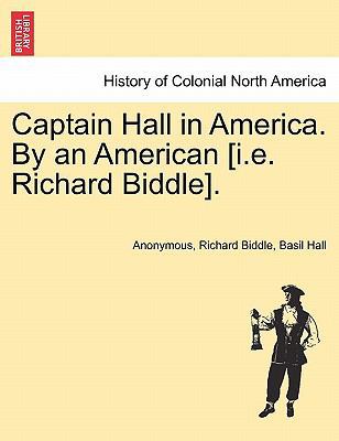 Captain Hall in America. by an American [I.E. R... 124133367X Book Cover