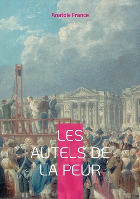 Les Autels de la peur: Une exploration profonde... [French] 2322538620 Book Cover