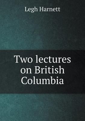 Two lectures on British Columbia 551881951X Book Cover