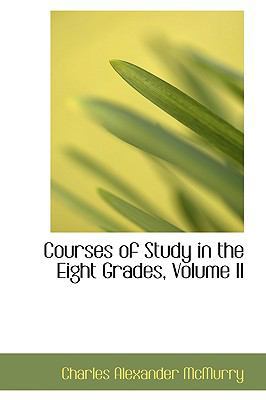 Courses of Study in the Eight Grades, Volume II 1103626485 Book Cover