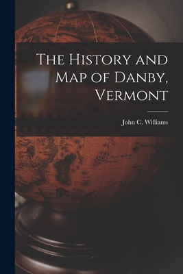The History and Map of Danby, Vermont 1015887058 Book Cover