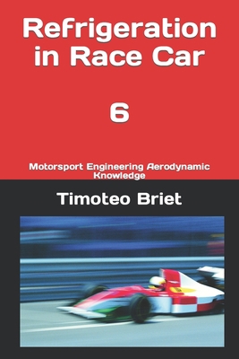 Refrigeration in Race Car - 6: Motorsport Engin... B0BXNJLZ7P Book Cover