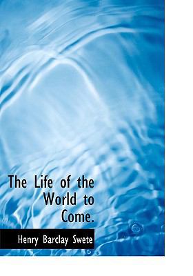 The Life of the World to Come. 1117937879 Book Cover