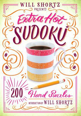 Will Shortz Presents Extra Hot Sudoku: 200 Hard... 1250148030 Book Cover