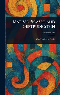 Matisse Picasso and Gertrude Stein 1023052636 Book Cover