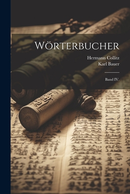 Wörterbucher: Band IV. [German] 1021777161 Book Cover