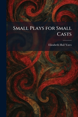 Small Plays for Small Casts 1025991265 Book Cover