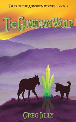 The Guardian Wolf: Tales of the Abingdon Wolves... 1937556158 Book Cover